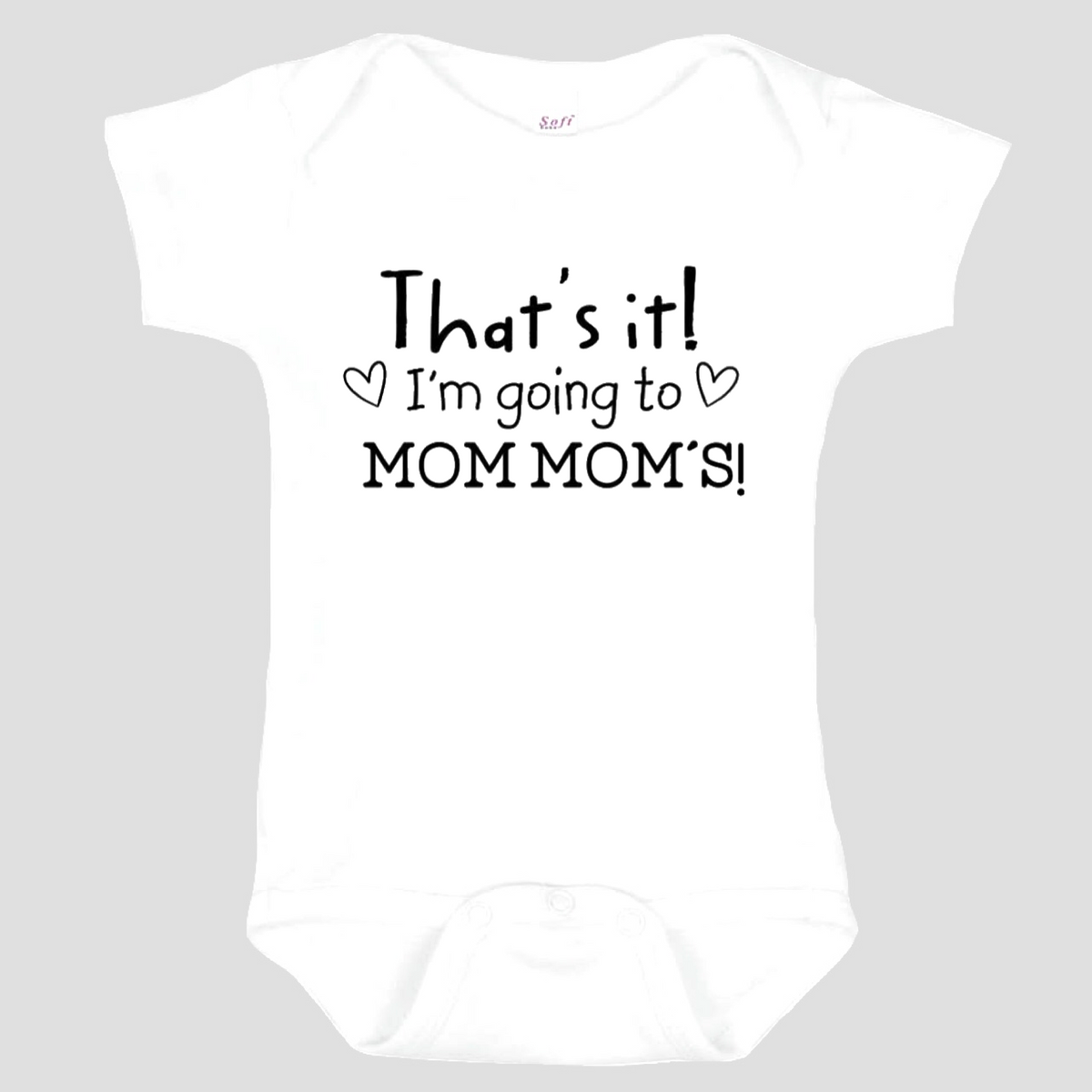 Baby Onesie: That's It! I'm going to MomMom's!