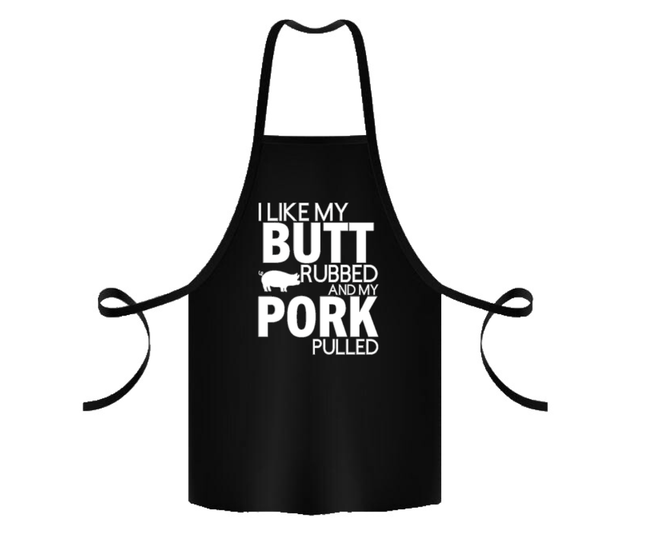Apron: I Like My Butt Rubbed and My Pork Pulled