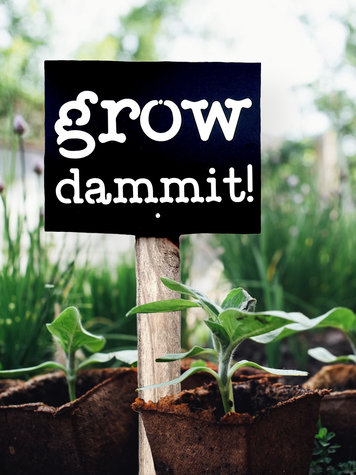 Grow Da*#it! Garden Sign