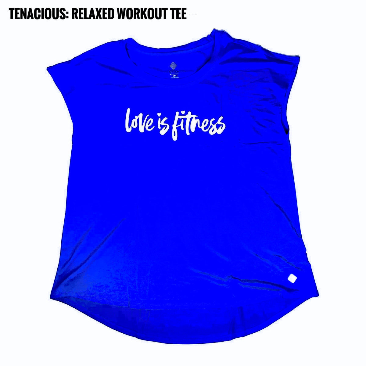 Tenacious Relaxed Workout Tee Small Love is Fitness