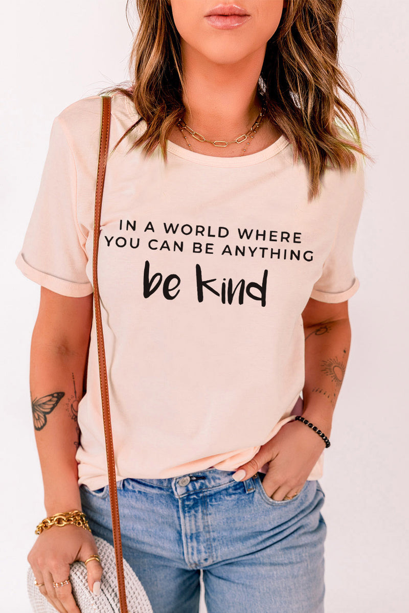 Graphic Tee Womens IN A WORLD WHERE YOU CAN BE ANYTHING be kind