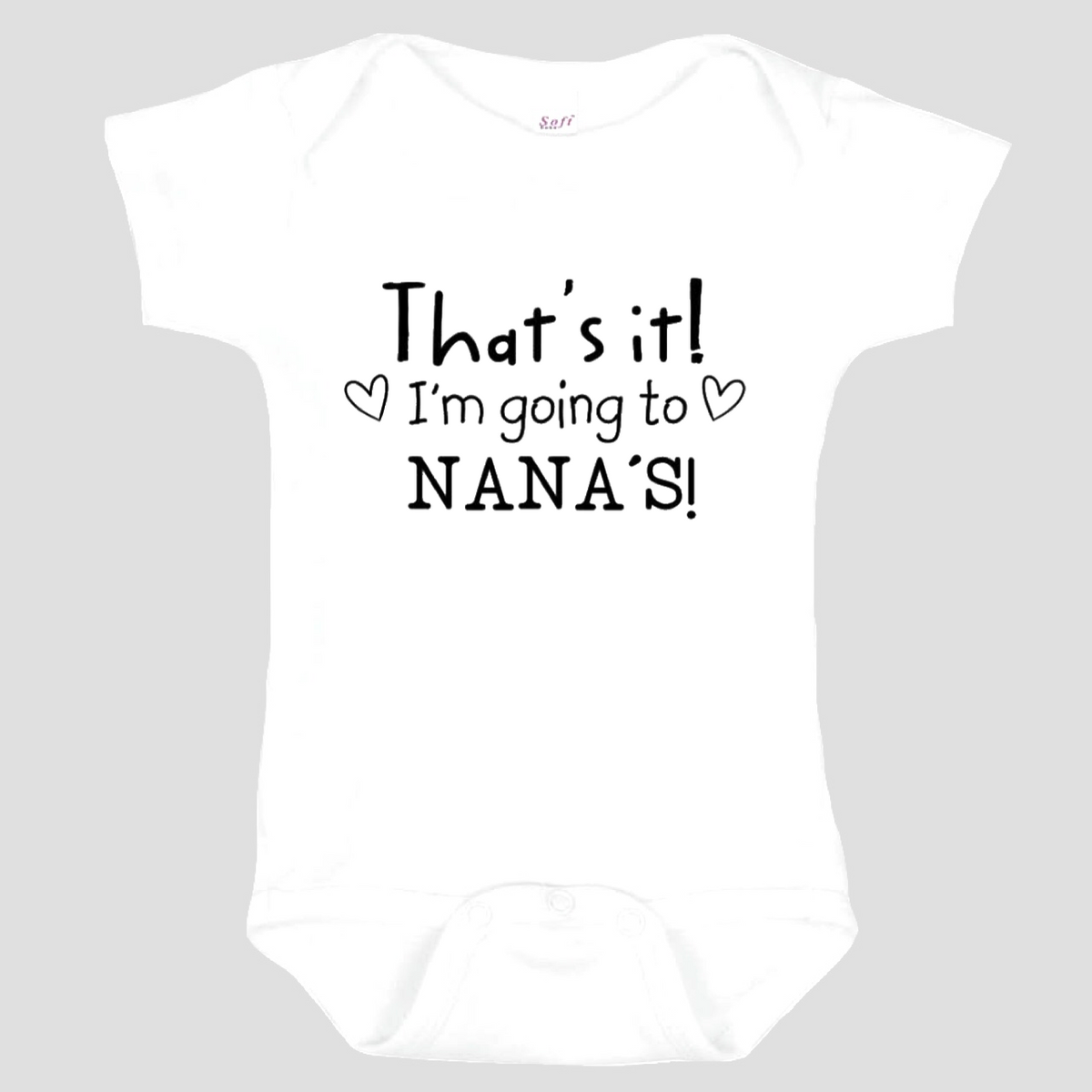 Baby Onesie: That's It! I'm going to Nana's!