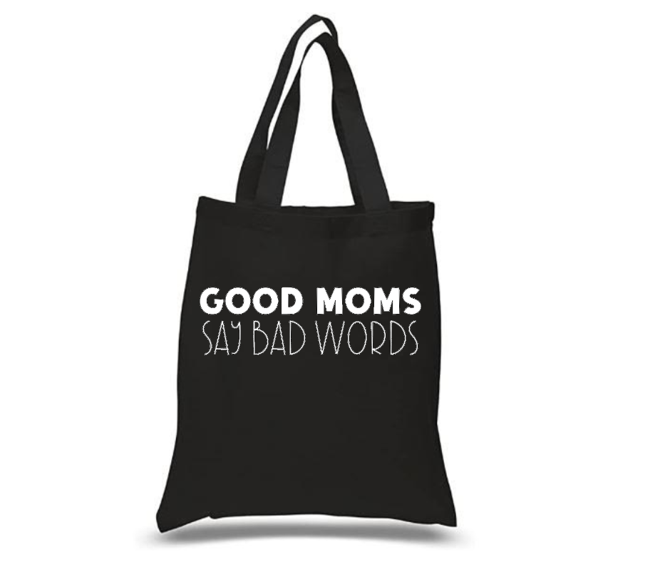 Tote Bag: Good Moms Say Bad Words