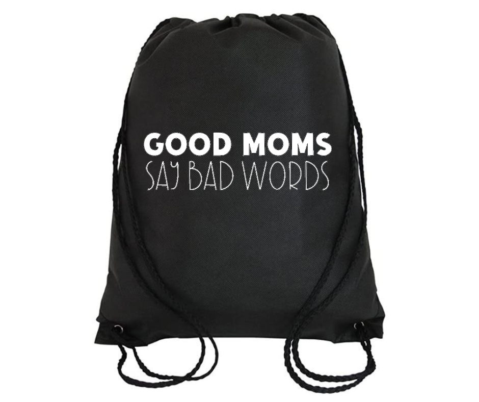 Cinch Bag: Good Moms Say Bad Words