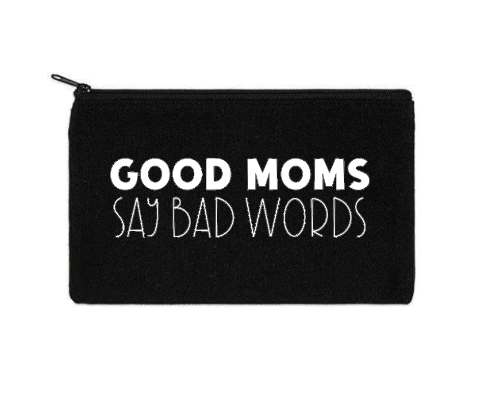 Canvas Zippered Pouch: Good Moms Say Bad Words
