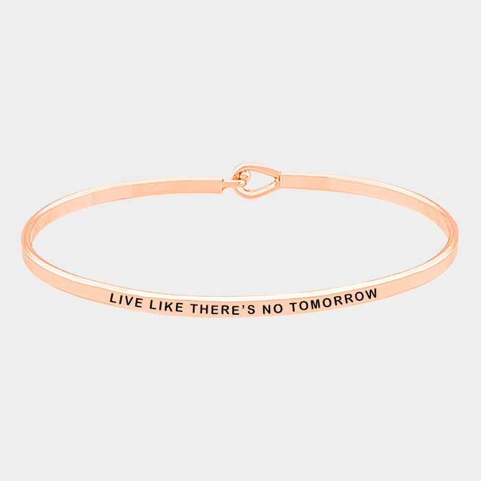 Live Like There's No Tomorrow Bangle Hook Message Bracelet