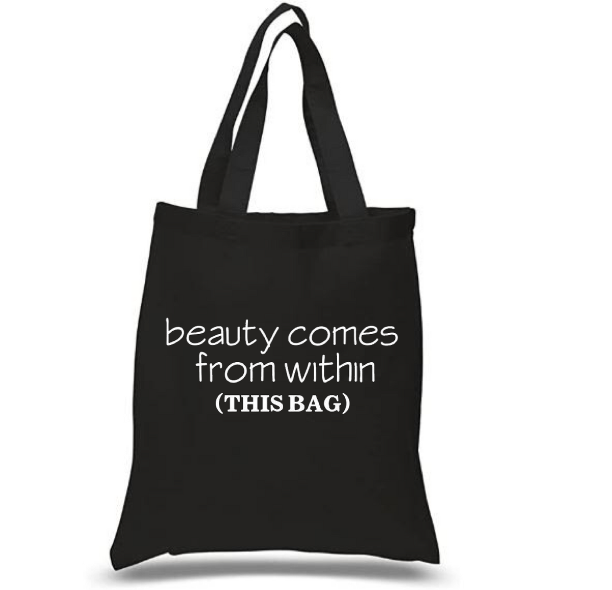 Tote Bag: Beauty Comes from Within (this bag)