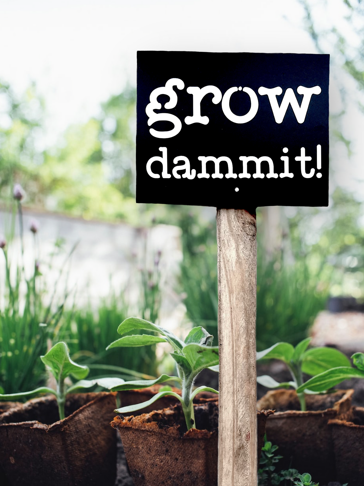 Grow Da*#it! Garden Sign