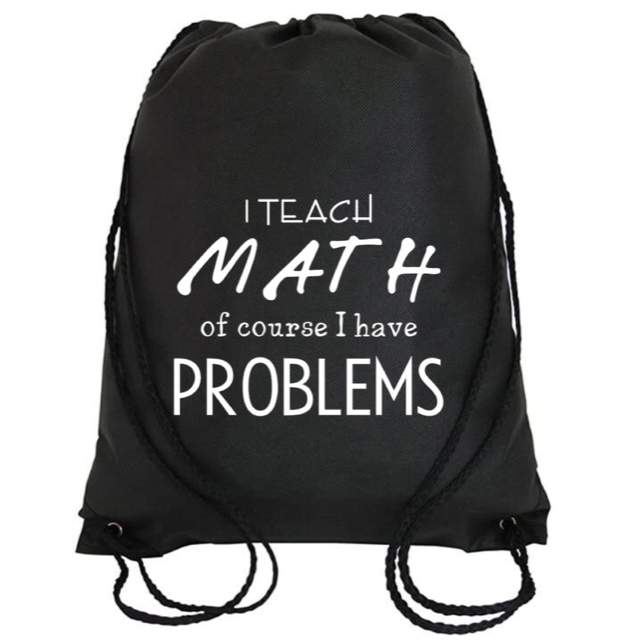 Cinch Bag: I Teach Math Problems